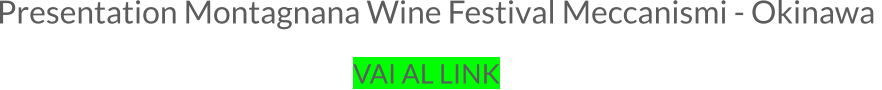 Presentation Montagnana Wine Festival Meccanismi - Okinawa  VAI AL LINK